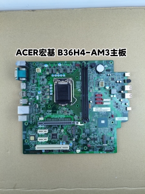 acer宏基 B36H4-AM3主板 机型veriton D650 B360芯片支持8代9代U