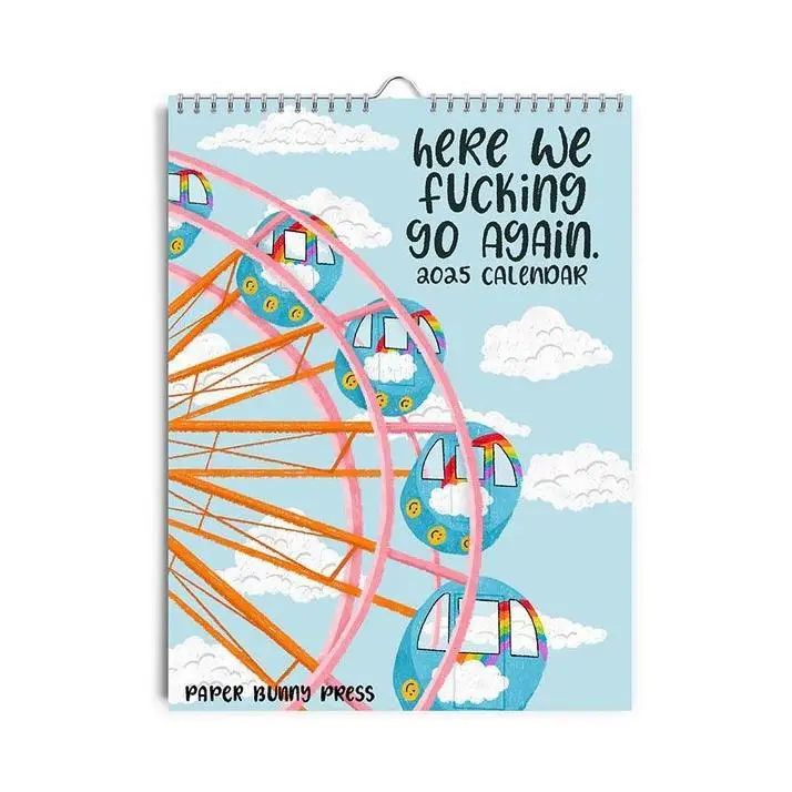 here we fuking go again 20250alendar我们又来了2025年台历