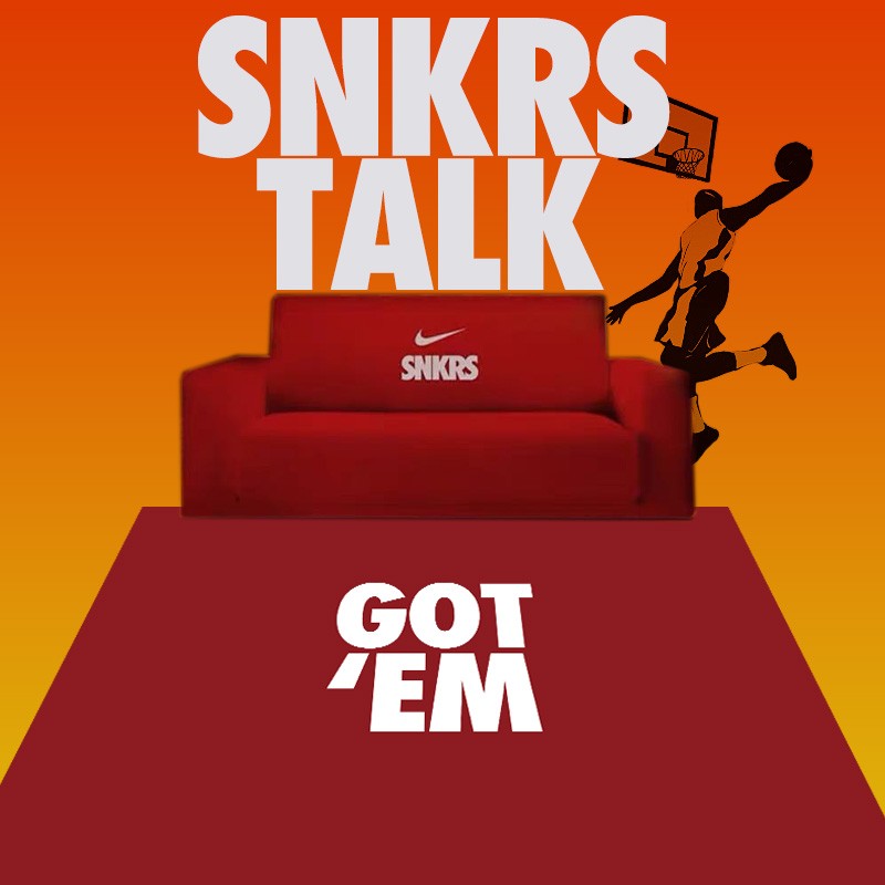 SNKRS无鞋不谈GOT