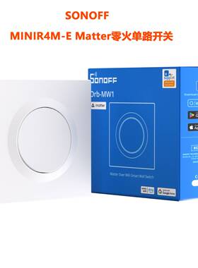 SONOFF MINIR4M-E Matter零火单路智能开关Orb-MW1支持Homekit