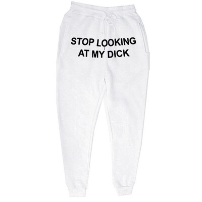 Sweat pants men women runners stop looking at my dick sweatp