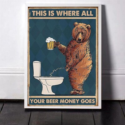 Grumpy Bear Drinking Beer To The Bathroom  Poster Abstract W