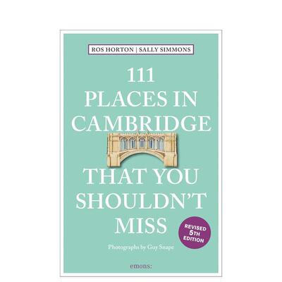 【预售】剑桥不可错过的 111 个地方111 Places in Cambridge That You Shouldn't Miss英文旅行Rosalind Horton Sally Simmons平
