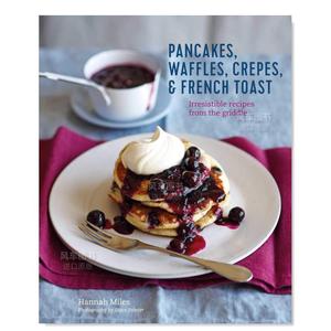 【现货】煎饼/华夫饼/薄饼/法式吐司英文餐饮Pancakes, Waffles, Crêpes & French Toast精装Hannah Miles