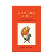 致敬信Bob the 英文儿童绘本动物生态环保Tony Robin 知更鸟鲍勃写给英国受欢迎鸟类 Gaia Putman精装 预售 Books进口原版 书97