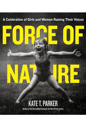 【预售】自然的力量庆祝女孩和妇女发出自己的声音Force of NatureCelebration of Girls and Women Raising Their Voices英文摄