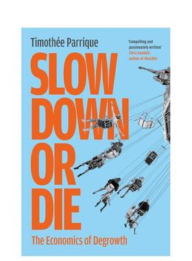 【预售】减速或死亡去增长经济学Slow Down or Die The Economics of Degrowth英文社会科学Timothée Parrique Claire Benoit平装