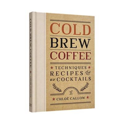 【现货】冷萃咖啡完全指南 技法配方调饮Cold Brew Coffee英文餐饮Chlo? Callow精装Mitchell Beazley-UK进口原版书9781840919493