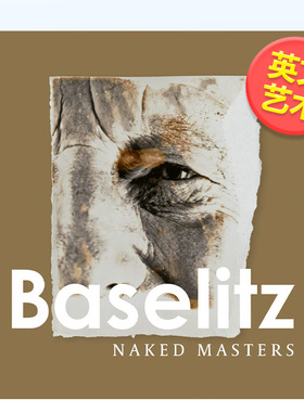 【现货】格奥尔格·巴泽利茨：无缕杰作英文艺术家艺术工作室进口原版外版书精装Georg Baselitz：Naked MastersSabine HaagHatj
