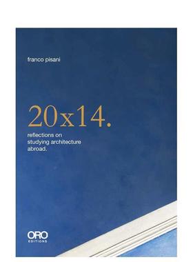 【预售】2014海外建筑学习反思20x14. Reflections on Studying Architecture Abroad英文建筑设计Franco Pisani平装ORO Editions