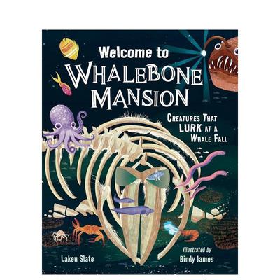 【现货】欢迎来到鲸骨庄园鲸落潜伏生物志Welcome to Whalebone Mansion英文儿童绘本知识百科Laken Slate 精装Charlesbridge进口