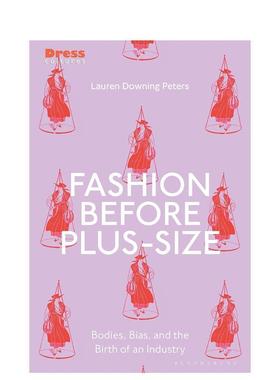 【预售】大尺码之前的时尚身体与美【Dress Cultures】Fashion Before Plus-Size英文时尚风格与历史Lauren Downing Peters精装Bl