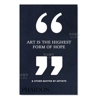 【现货】艺术是希望的理想形式 & 艺术家语录 Art Is the Highest Form of Hope & Other Quotes by Artists 英文原版进口图书外