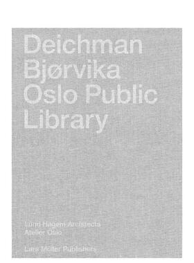 【现货】戴克曼比约维卡 奥斯陆公共图书馆Deichman Bjorvika英文建筑设计建筑师工作室Lund Hagem Architects精装Lars Muller Pu