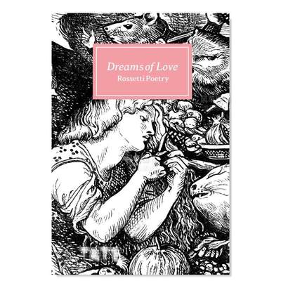 【预 售】爱之梦：罗塞蒂诗篇 Dreams of Love : Rossetti Poetry英文外国美术19世纪Amy Key Tate
