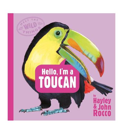 【现货】【遇见野趣】巨嘴鸟【Meet the Wild Things】Hello, I'm a Toucan英文儿童绘本动物生态环保Hayley Rocco精装3-6岁G.P.