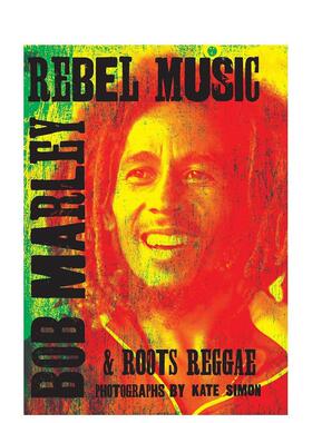 【现货】反叛音乐鲍勃马利和根源雷鬼Rebel Music Bob Marley & Roots Reggae英文传记精装Kate Simon进口原版书Genesis Publicat