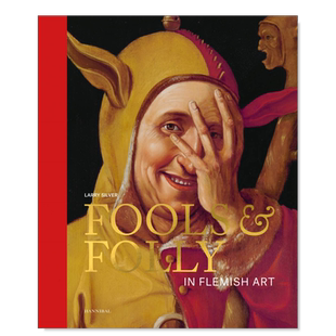 【预售】愚人愚道：弗拉芒美术英文外国美术古代中世纪进口原版外版书精装Fools & Folly: In Flemish ArtLarry SilverCannibal/