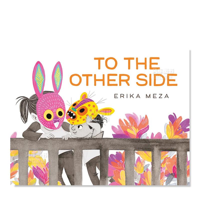 【现货】到达另一边 反战教育英文儿童绘本虚构类进口原版书精装To the Other Side Erika Meza著Hodder Children books出版