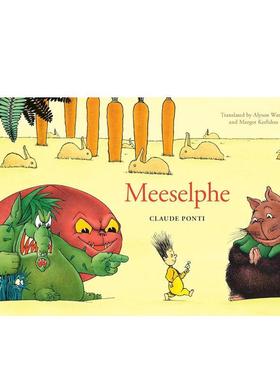 【现货】Meeselphe 法国绘本大师Claude PontiMeeselphe英文儿童绘本插画师Claude Ponti精装Elsewhere Editions3-6岁进口原版书9