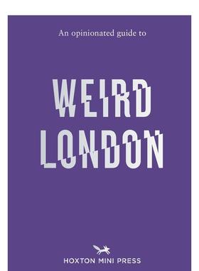 【预售】固执己见的怪异伦敦指南英文生活旅行【An Opinionated Guide】to Weird London平装Tom Howells Hoxton Mini Press