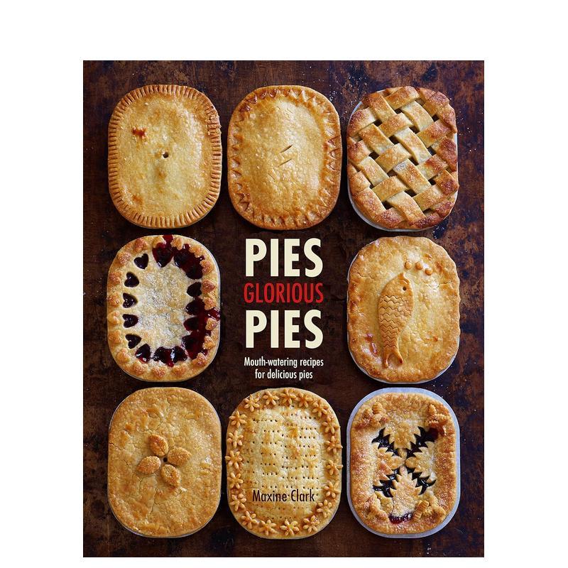 【预售】美味馅饼令人垂涎的馅饼食谱Pies Glorious Pies 英文餐饮Maxine Clark精装Ryland Peters&Small进口原版书9781788792370