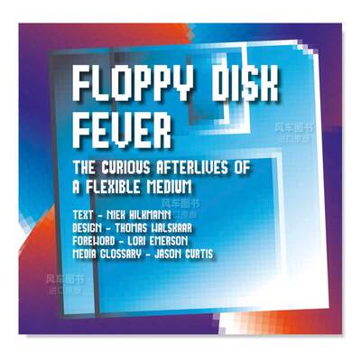 【预 售】软盘热：灵活媒介的奇妙来世 Floppy Disk Fever: The Curious Afterlives of a Flexible Medium 英文原版进口外版图书