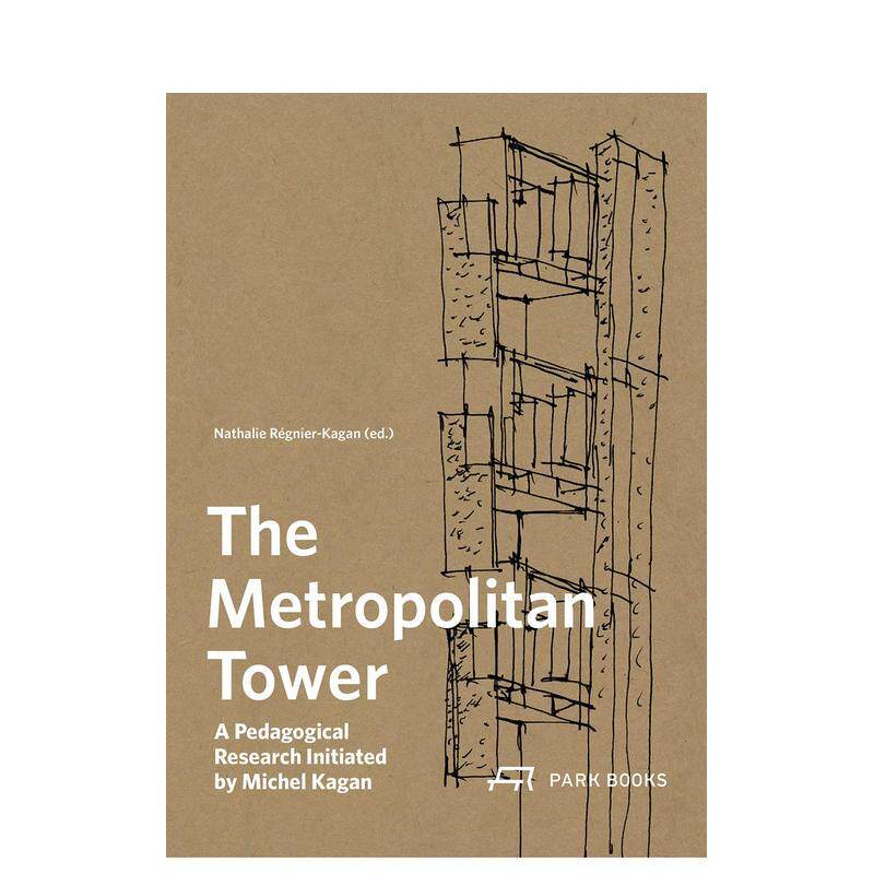 【预售】大都会塔米歇尔卡甘教学研究计划The Metropolitan Tower 英文建筑设计建筑风格与材料构造平装Park Books进口原版书9783