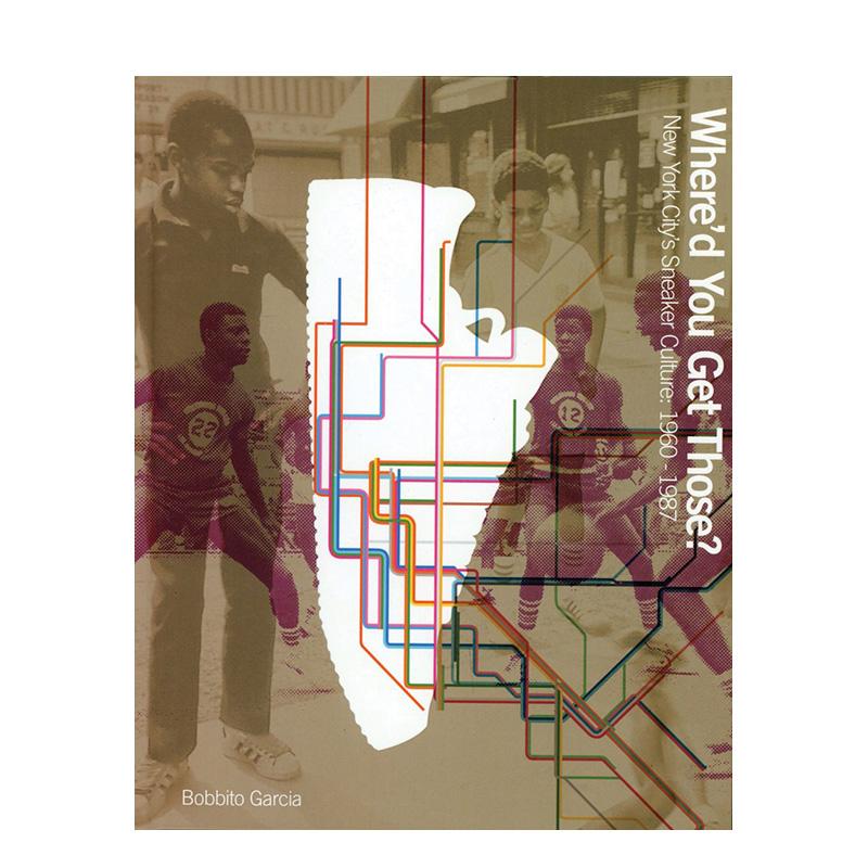【现货】纽约球鞋文化 1960-1987 20周年经典纪念版 Where'd You Get Those?英文鞋包配饰Bobbito Garcia精装Testify Books进口原