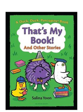 【现货】那是我的书鸭子鸭子与豪猪That's My Book A Duck Duck Porcupine Book英文儿童绘本虚构类3-6岁Salina Yoon进口原版书Bl