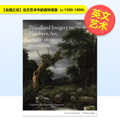 【预售】【北境之光】北方艺术中的森林意象c.1500-1800英文艺术总论历史理论评论进口原版图书【Northern Lights】Woodland Ima