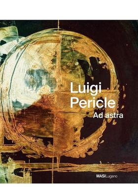 【预售】路易吉佩里克莱飞向星空Luigi Pericle. Ad Astra英文艺术家艺术工作室精装Scheidegger & Spiess进口原版书9783039420223