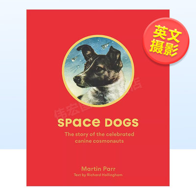 【现货】太空犬:著名的犬类宇航员的故事英文摄影集综合作品进口原版外版书Space Dogs: The Story of the Celebrated Canine Cosm