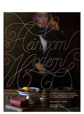 【现货】现代复古传承风格Heirloom Modern英文室内设计空间与装饰Hollister HoveyRizzoli进口原版书9780847839599