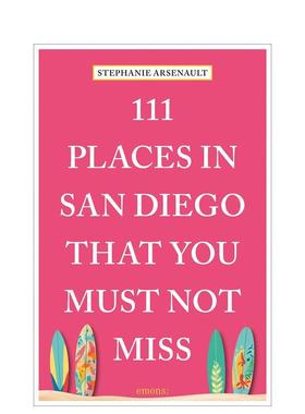 【预售】圣地亚哥不容错过的111个地方111 Places in San Diego That You Must Not Miss英文旅行Stephanie Arsenault平装进口原版
