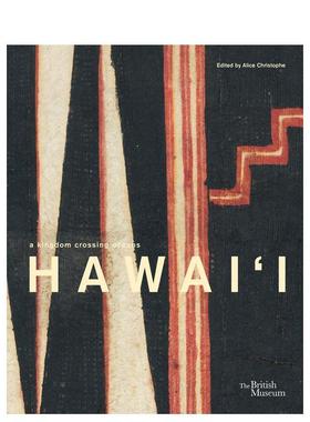 【预售】夏威夷 跨越重洋的王国Hawai'i英文人文历史Alice Chrishe精装British Museum进口原版书9780714138008