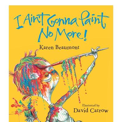 【现货】我不会再画画了I Ain’t Gonna Paint No More!英文儿童绘本知识百科Karen Beaumont6-9岁Houghton Mifflin Harcourt进口