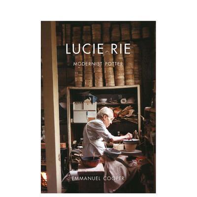 【现货】露西·瑞：现代主义陶艺家Lucie Rie：Modernist Potter英文艺术家艺术工作室进口原版图书简装Emmanuel Cooper