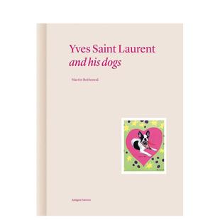 综合Martin 现货 Laurent Bethenod精装 进口原版 狗Yves Norma 伊夫圣罗兰和他 书9782376660989 Saint Editions 英文时尚