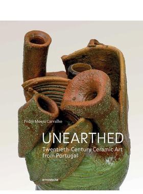 【预售】出土之光 葡萄牙二十世纪陶瓷艺术Unearthed 英文外国美术20世纪Pedro Moura Carvalho精装Arnoldsche Art Publishers进口