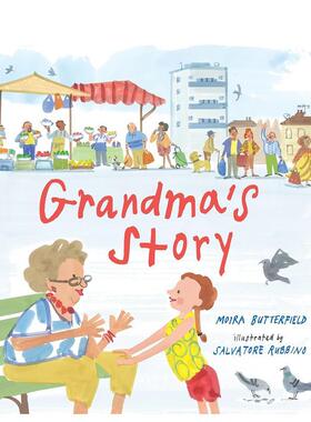 【现货】奶奶的故事Grandma’s Story英文儿童绘本人际关系Moira Butterfield 精装Walker Books UK6-9岁进口原版书9781406390827