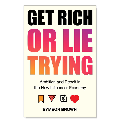 【预售】致富或撒谎网红经济中的野心与欺骗英文社会科学进口原版外版书简装Get Rich or Lie Trying Ambition and Deceit in th