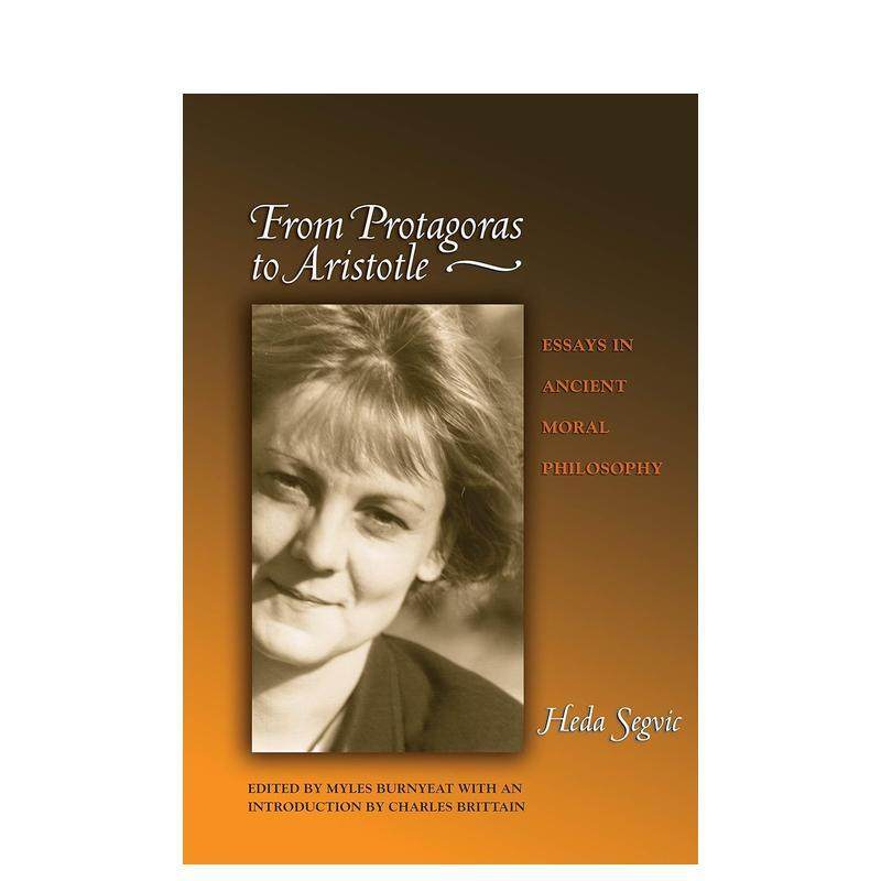 【预售】从普洛塔高勒斯到亚里斯多德古道德哲学文集From Protagoras to Aristotle Essays 英文人文历史Heda Segvic平装Princeto