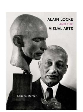 【预售】阿兰洛克与视觉艺术Alain Locke and the Visual Arts英文艺术总论历史理论评论Kobena MercerYale University Press精装