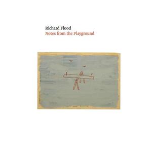 【预售】理查德弗勒德游艺场札记Notes from the Playground英文艺术总论历史理论评论Richard Flood平装Ridinghouse进口原版书97