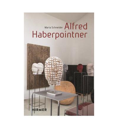 【预售】阿尔弗雷德哈伯庞特纳Alfred Haberpointner英文艺术家艺术工作室Maria Schneider Page精装Hirmer Publishers进口原版书