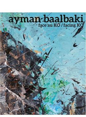 【预售】艾曼巴勒巴基面向KOAyman Baalbaki英文艺术家艺术工作室Paul Ardenne平装Editions Norma 进口原版书9782376660651