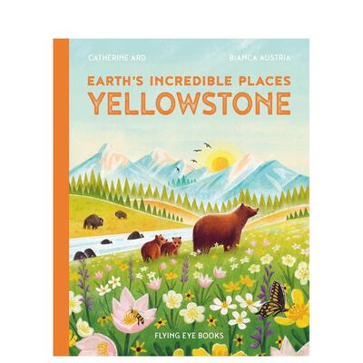 【现货】黄石公园【Earth‘s Incredible Places】Yellowstone英文儿童绘本动物生态环保Catherine Ard精装Flying Eye Books3-6岁