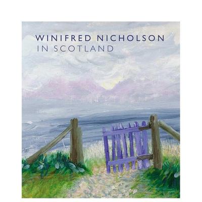 【预售】威妮弗雷德尼科尔森在苏格兰Winifred Nicholson in Scotland英文外国美术20世纪Alice Dewey精装National Galleries of