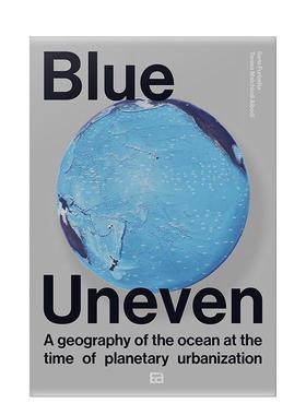 【预售】斑驳之蓝地球城市化时期的海洋地理Blue Uneven英文建筑设计建筑风格与材料构造Malchiodi T平装LIStLab进口原版书978883